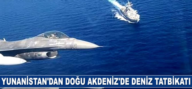 Yunanistan, Doğu Akdeniz'de deniz tatbikatı gerçekleştirdi