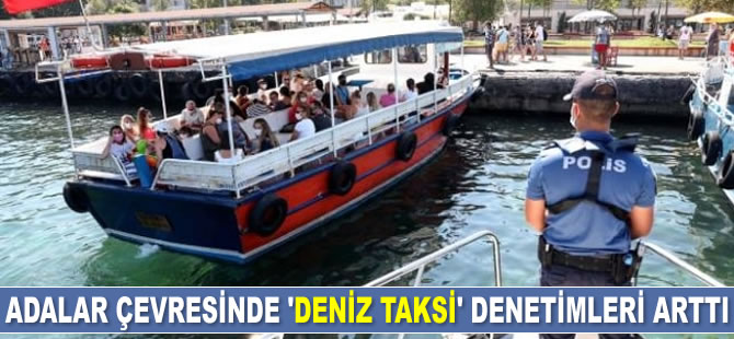 Adalar çevresinde ‘deniz taksi’ denetimleri arttı