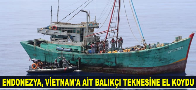 Endonezya'da Vietnam'a ait balıkçı teknesine el konuldu