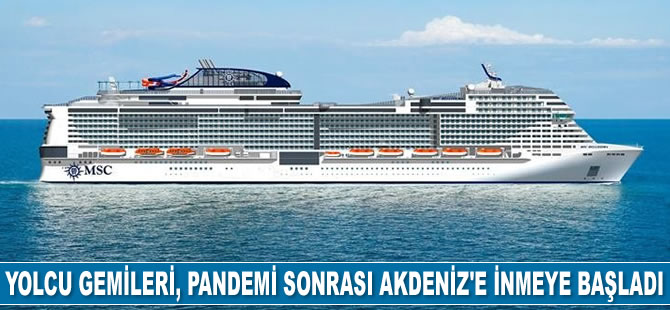 Yolcu gemileri, Akdeniz'e inmeye başladı