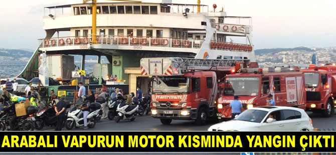 Arabalı vapurda yangın çıktı