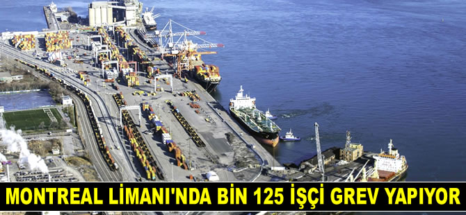 Montreal Limanı’nda bin 125 işçi 9 gündür grev yapıyor