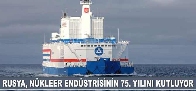 Rusya, nükleer endüstrisinin 75’inci yılını kutluyor