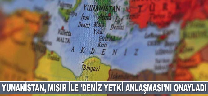 Yunanistan, Mısır ile yapılan deniz yetki anlaşmasını onayladı
