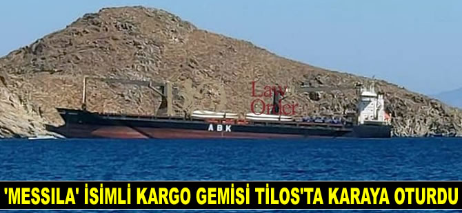 ‘Messila’ isimli kargo gemisi Tilos Adası’nda karaya oturdu