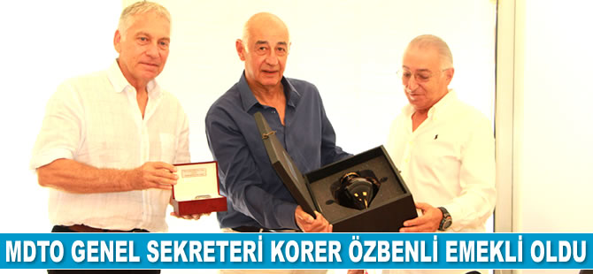 Mersin Deniz Ticaret Odası Genel Sekreteri Korer Özbenli emekli oldu