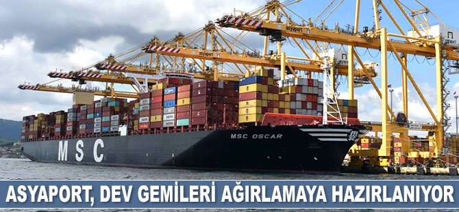 Asyaport, dev gemileri ağırlamaya hazırlanıyor