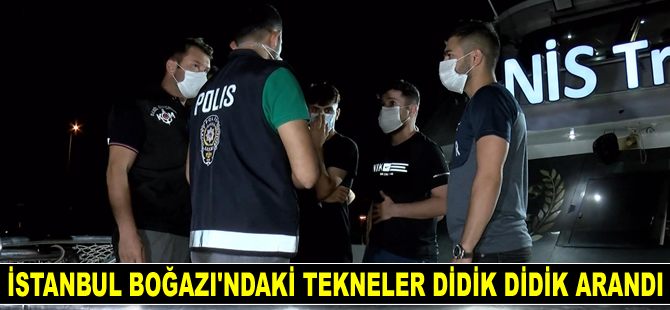 İstanbul Boğazı'ndaki tekneler didik didik arandı