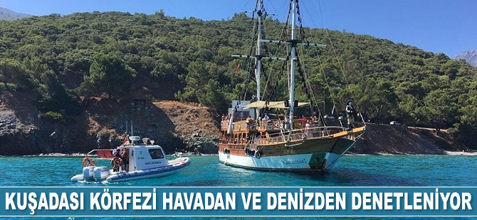 Kuşadası Körfezi havadan ve denizden denetleniyor