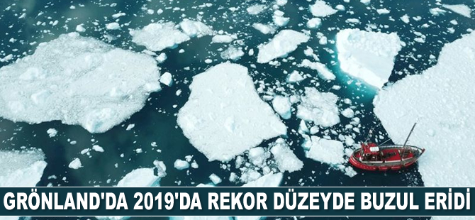 Grönland'da 2019'da rekor düzeyde buzul eridi