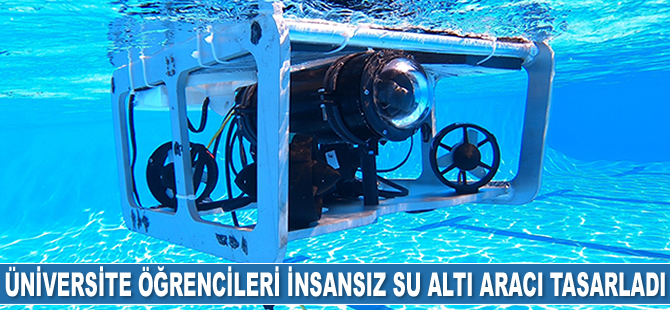 Üniversite öğrencileri insansız su altı aracı tasarladı