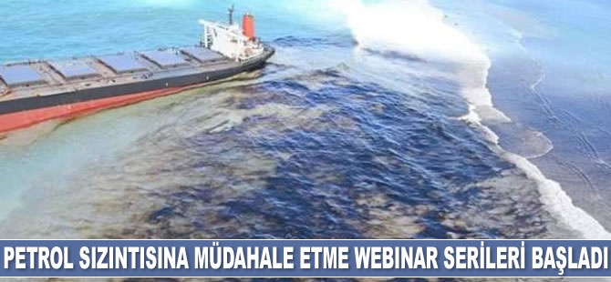 Petrol sızıntısına karşı hazırlıklı olma ve müdahale etme konulu webinar serileri başladı