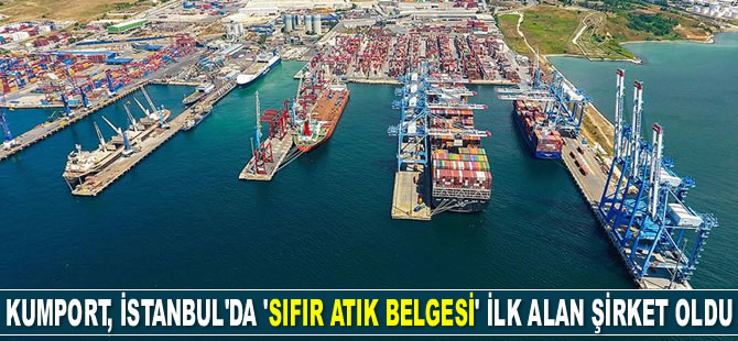 Kumport, İstanbul’da ‘Sıfır Atık Belgesi’ alan ilk şirket oldu