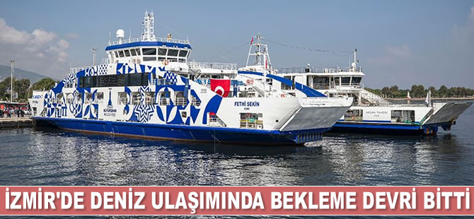 İzmir'de deniz ulaşımında bekleme devri bitti