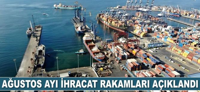 Ağustos ayı ihracat rakamları açıklandı