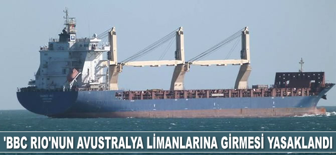 Avustralya, ‘BBC Rio’ isimli kargo gemisinin limanlarına girmesini yasakladı