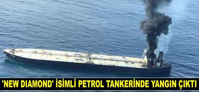 Hindistan’a ait 'New Diamond' isimli petrol tankerinde yangın çıktı