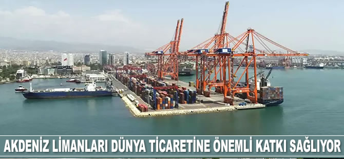 Ruhsar Pekcan: Akdeniz limanları dünya ticaretine önemli katkı sağlamakta