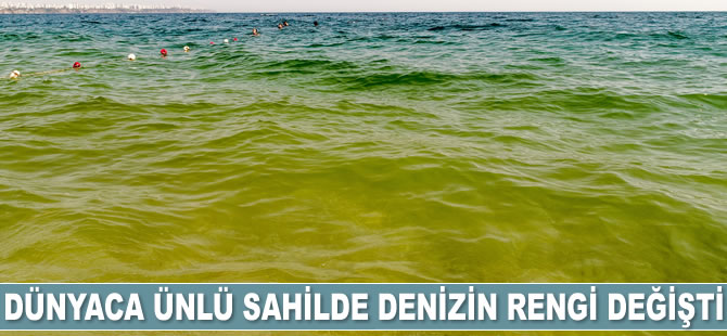 Konyaaltı sahilinde masmavi denizin rengi yeşile döndü