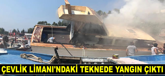 Çevlik Limanı’ndaki teknede yangın çıktı
