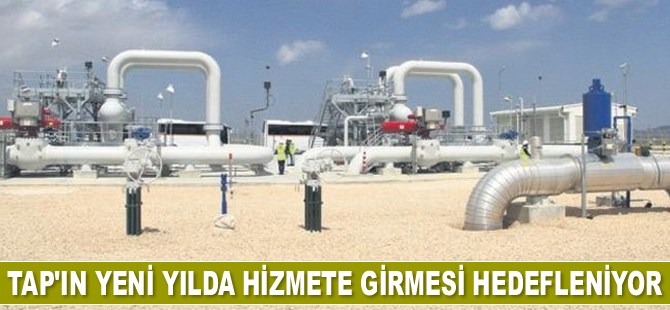TAP’ın yeni yılın ilk çeyreğinde hizmete girmesi hedefleniyor