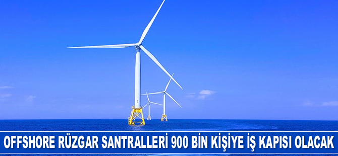 Deniz üstü rüzgar santralleri 900 bin kişiye iş kapısı olacak