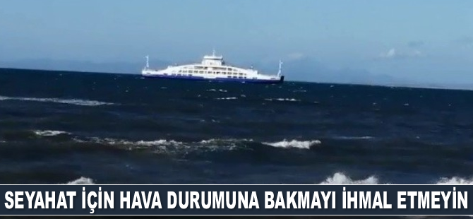 Su üstünde sağlıklı bir seyahat için hava durumuna bakmayı ihmal etmeyin
