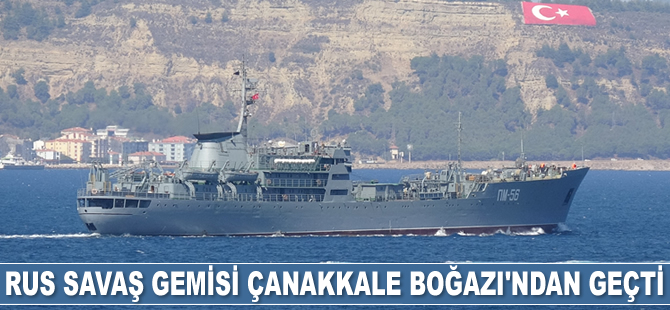 Rus savaş gemisi ‘Andreevsky’ Çanakkale Boğazı’ndan geçti