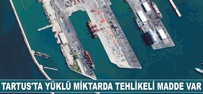 Tartus Limanı’nda da yüklü miktarda tehlikeli madde bulunuyor