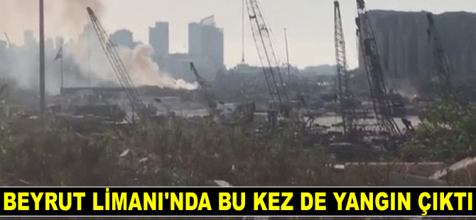 Beyrut Limanı’nda bu kez de yangın çıktı