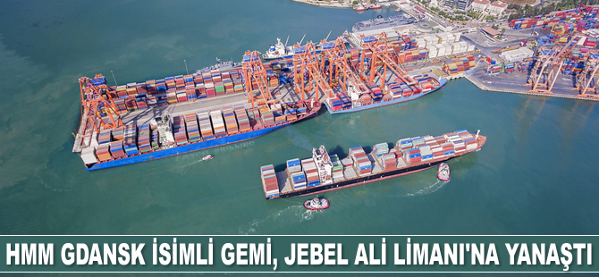 HMM Gdansk isimli mega konteyner gemisi, Jebel Ali Limanı’na yanaştı