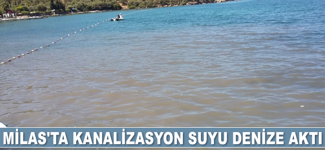 Milas'ta kanalizasyon suyu denize aktı