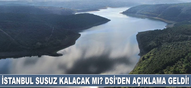 İstanbul’da su sıkıntısı yaşanacak mı? DSİ'den açıklama geldi!
