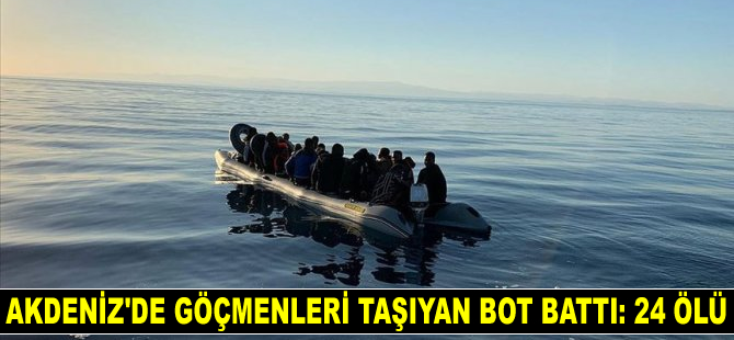 Akdeniz'de göçmenleri taşıyan bot battı: 24 ölü