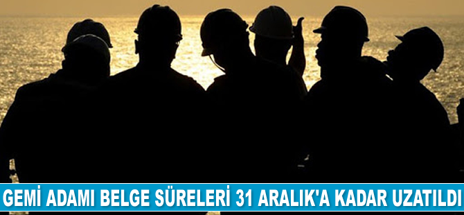 Denizcilik Genel Müdürlüğü, gemi adamı belge sürelerini uzattı