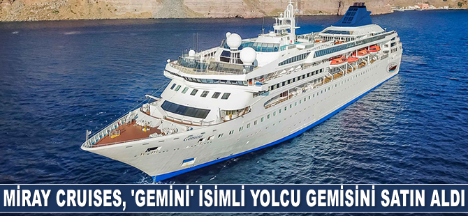 Miray Cruises, 'Gemini' isimli yolcu gemisini satın aldı