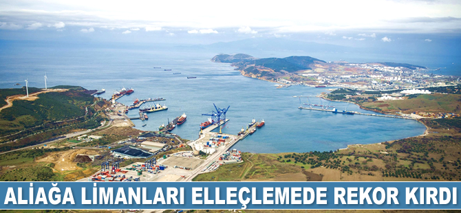 Aliağa limanları elleçlemede rekor kırdı