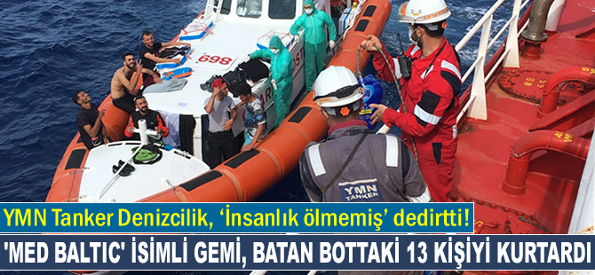 YMN Tanker Denizcilik’e ait Med Baltic isimli gemi, Sardinya Adası açıklarında batan bottaki 13 kişiyi kurtardı