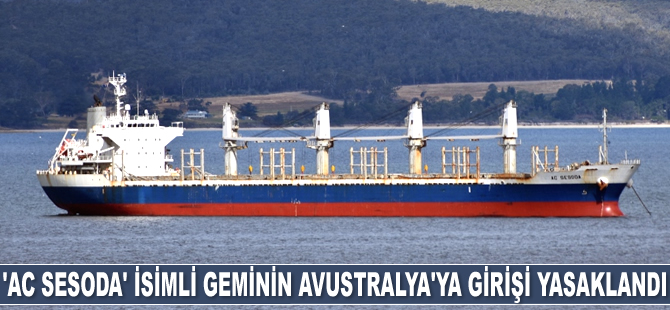 'AC Sesoda' isimli geminin Avustralya limanlarına girmesi 12 ay yasaklandı