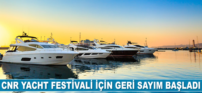 CNR Yacht Festivali için geri sayım başladı