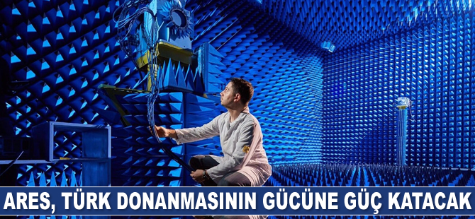 ARES, Türk donanmasının gücüne güç katacak