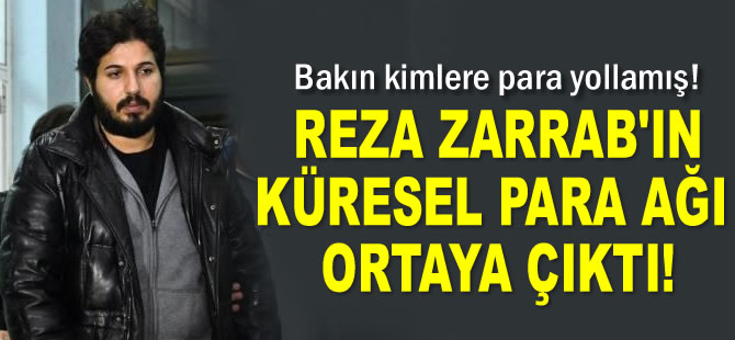 Reza Zarrab’ın küresel para ağı ortaya çıktı! Bakın kimlere para yollamış!
