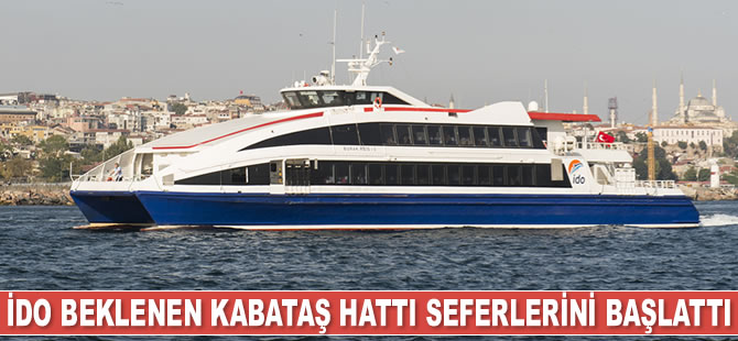 İDO, beklenen Kabataş hattı seferlerini başlattı