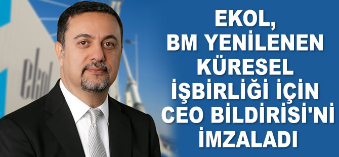 Ekol Lojistik, Birleşmiş Milletler Yenilenen Küresel İşbirliği için CEO Bildirisi’ni imzaladı