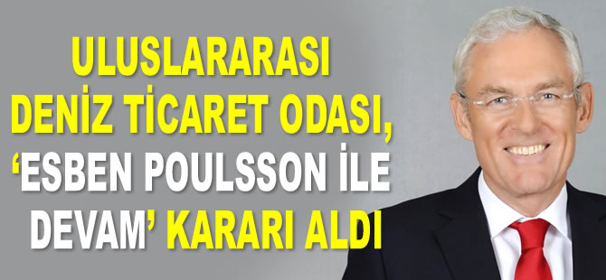 Uluslararası Deniz Ticaret Odası, ‘Esben Poulsson ile devam’ kararı aldı