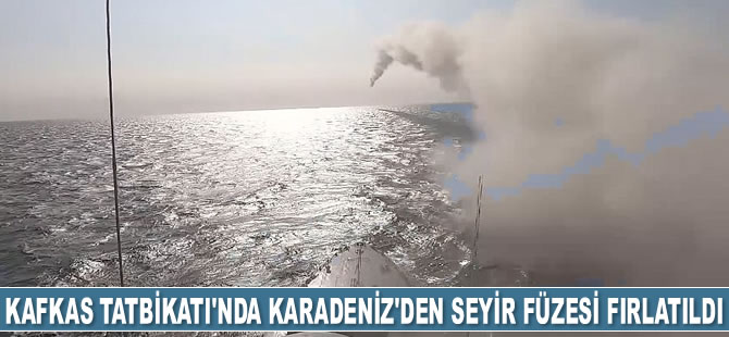 Kafkas 2020 Tatbikatı’nda Karadeniz'den seyir füzesi fırlatıldı