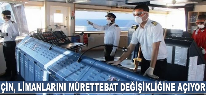 Çin, limanlarını mürettebat değişikliğine kademeli olarak açıyor
