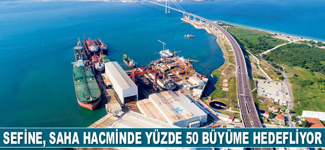 Sefine Tersanesi, saha hacminde yüzde 50 büyüme hedefliyor