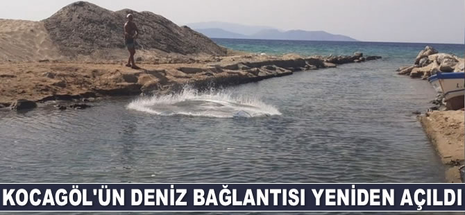 Kocagöl'ün deniz bağlantısı yeniden açıldı