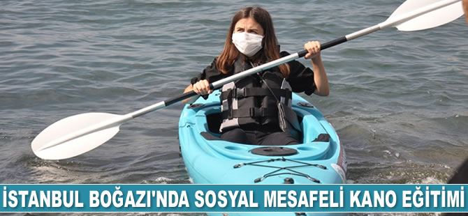 İstanbul Boğazı’nda sosyal mesafeli kano eğitimi başladı